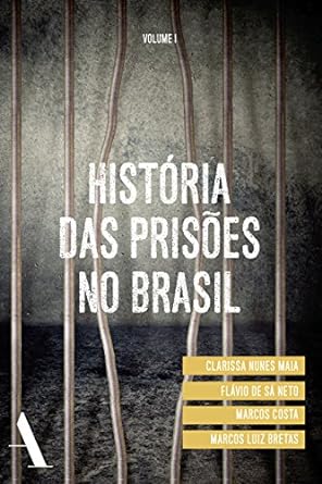 Historia das prisoes no Brasil Clarissa Nunes Maia, Flavio de Sa Neto,